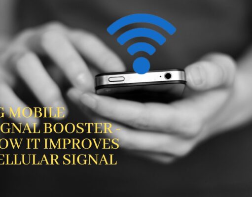 4G Mobile Signal Booster – How It Improves Cellular Signal