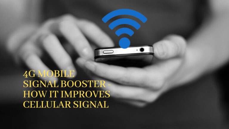 4G Mobile Signal Booster – How It Improves Cellular Signal