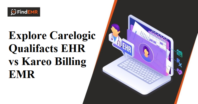 Explore Carelogic Qualifacts EHR vs Kareo Billing EMR