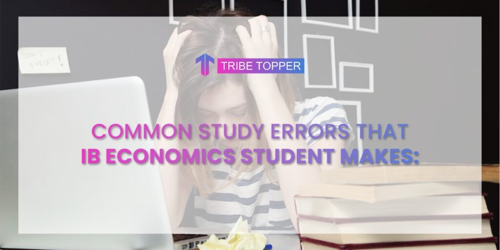 Common study errors that IB economics student makes