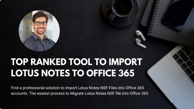 Top Ranked Tool to Import Lotus Notes to Office 365
