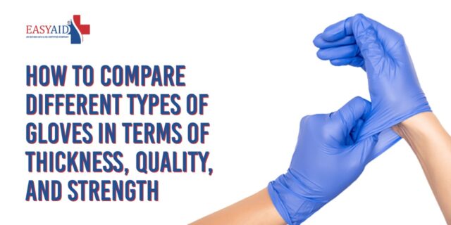 How to compare different types of gloves in terms of thickness, quality, and strength
