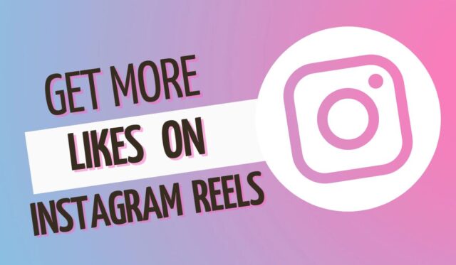 get more likes on Instagram reels
