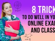 8 Tricks to Do Well in Your Online Exams and Classes Online Exams
